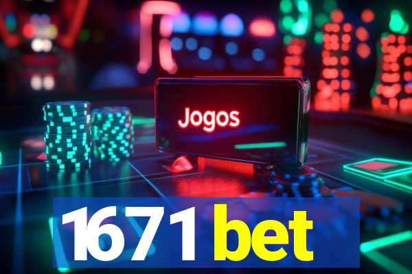 1671 bet